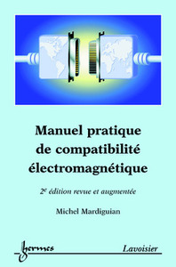 MANUEL PRATIQUE DE COMPATIBILITE ELECTROMAGNETIQUE (2E ED. REVUE ET AUGMENTEE)