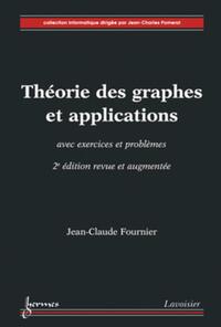 Théorie des graphes et applications avec exercices et problèmes (2° édition revue et augmentée)