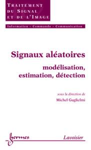 Signaux aléatoires : modélisation, estimation, détection