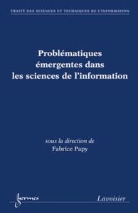 PROBLEMATIQUES EMERGENTES DANS LES SCIENCES DE L'INFORMATION