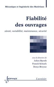 Fiabilité des ouvrages : sûreté, variabilité, maintenance, sécurité