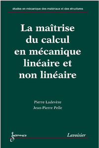 La maîtrise du calcul en mécanique linéaire et non linéaire