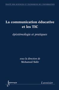LA COMMUNICATION EDUCATIVE ET LES TIC : EPISTEMOLOGIE ET PRATIQUES