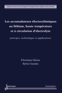 Les accumulateurs électrochimiques au lithium, haute température et à circulation d'électrolyte. Principes, technologies et applications