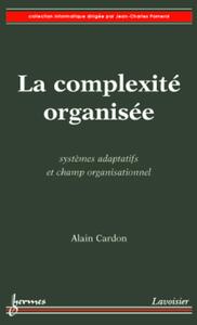 LA COMPLEXITE ORGANISEE : SYSTEMES ADAPTATIFS ET CHAMP ORGANISATIONNEL