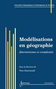 Modélisations en géographie - déterminismes et complexités