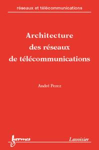 ARCHITECTURE DES RESEAUX DE TELECOMMUNICATIONS