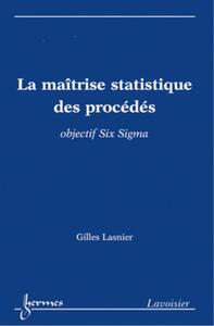 LA MAITRISE STATISTIQUE DES PROCEDES - OBJECTIF SIX SIGMA