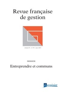 ENTREPRENDRE ET COMMUNS (REVUE FRANCAISE DE GESTION VOLUME 45 N. 279 - MARS 2019)