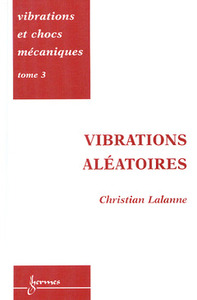 VIBRATIONS ET CHOCS MECANIQUES TOME 3 : VIBRATIONS ALEATOIRES