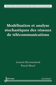 Modélisation et analyse stochastiques des réseaux de télécommunications