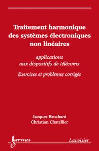 Traitement harmonique des systèmes électroniques non linéaires : applications aux dispositifs de télécoms - Exercices et problèmes corrigés