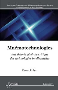 MNEMOTECHNOLOGIES - UNE THEORIE GENERALE CRITIQUE DES TECHNOLOGIES INTELLECTUELLES