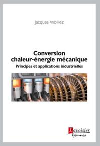 CONVERSION CHALEUR-ENERGIE MECANIQUE - PRINCIPES ET APPLICATIONS INDUSTRIELLES