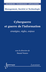 Cyberguerre et guerre de l'information - stratégies, règles, enjeux