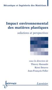 Impact environnemental des matières plastiques. Solutions et perspectives