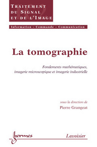 La tomographie - fondements mathématiques, imagerie microscopique et imagerie industrielle