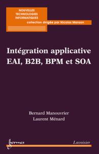Intégration applicative EAI, B2B, BPM et SOA