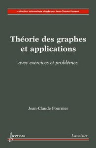 Théorie des graphes et applications - avec exercices et problèmes