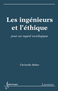 Les ingénieurs et l'éthique - pour un regard sociologique