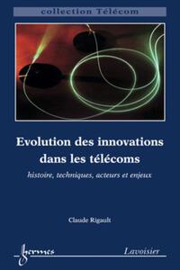 EVOLUTION DES INNOVATIONS DANS LES TELECOMS : HISTOIRE, TECHNIQUES, ACTEURS ET ENJEUX