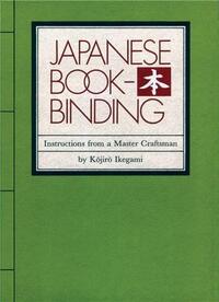 Japanese Bookbinding Instructions From A Master Craftsman (Paperback) /anglais
