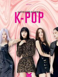 K-POP La Révolution au Féminin