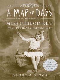 A Map of Days: The Fourth Novel of Miss Peregrine's Peculiar Children /anglais