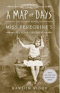 A Map of Days: The Fourth Novel of Miss Peregrine's Peculiar Children /anglais