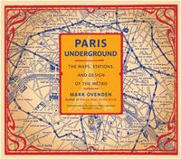 Paris underground : The Maps, Stations and Design of the Metro /anglais