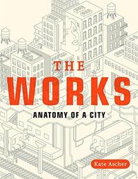 The Works Anatomy of a City /anglais