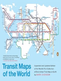 Transit Maps of the World: Expanded and Updated /anglais