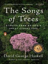 SONGS OF TREES, THE: STORIES FROM NATURE'S GREAT CONNECTORS