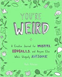 You're Weird: A Creative Journal for Misfits /anglais