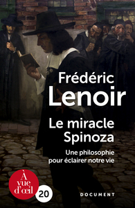 LE MIRACLE SPINOZA : UNE PHILOSOPHIE POUR ECLAIRER NOTRE VIE