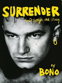 Surrender by Bono : 40 Songs, One Story /anglais