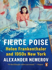 Fierce Poise Helen Frankenthaler and 1950s New York /anglais