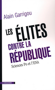 Les élites contre la République Sciences-po et l'ENA