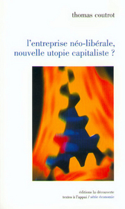 L'ENTREPRISE NEO-LIBERALE, NOUVELLE UTOPIE CAPITALISTE ?