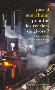 QUI A TUE LES VERRIERS DE GIVORS ? - UNE ENQUETE DE SCIENCES SOCIALES