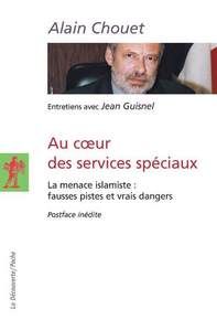 Au coeur des services spéciaux - La menace islamiste : fausses pistes et vrais dangers