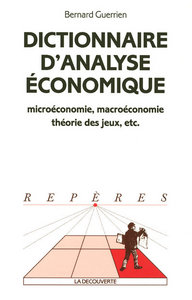 DICTIONNAIRE D'ANALYSE ECONOMIQUE MICROECONOMIE, MACROECONOMIE, THEORIE DES JEUX, ETC.