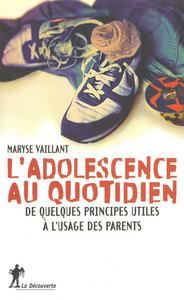 L'ADOLESCENCE AU QUOTIDIEN - DE QUELQUES PRINCIPES UTILES A L'USAGE DES PARENTS