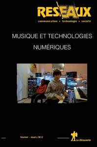 REVUE RESEAUX VOLUME 30-172/2012 : MUSIQUE ET TECHNOLOGIES NUMERIQUES