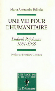 Une vie pour l'humanitaire Ludwik Rajchman ( 1881-1965)