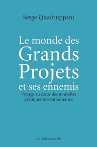 LE MONDE DES GRANDS PROJETS ET SES ENNEMIS