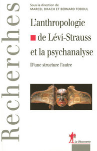 L'anthropologie de Claude Lévi-Strauss et la psychanalyse d'une structure l'autre