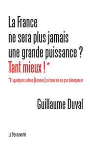 La France ne sera plus jamais une grande puissance ? Tant mieux !