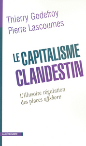 Le capitalisme clandestin l'illusoire régulation des places offshore