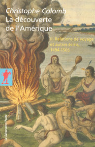 LA DECOUVERTE DE L'AMERIQUE T2 RELATIONS DE VOYAGE ET AUTRES ECRITS 1494-1505